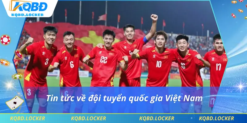 Tin tức về đội tuyển quốc gia Việt Nam