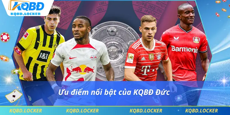 Ưu điểm nổi bật của KQBĐ Đức